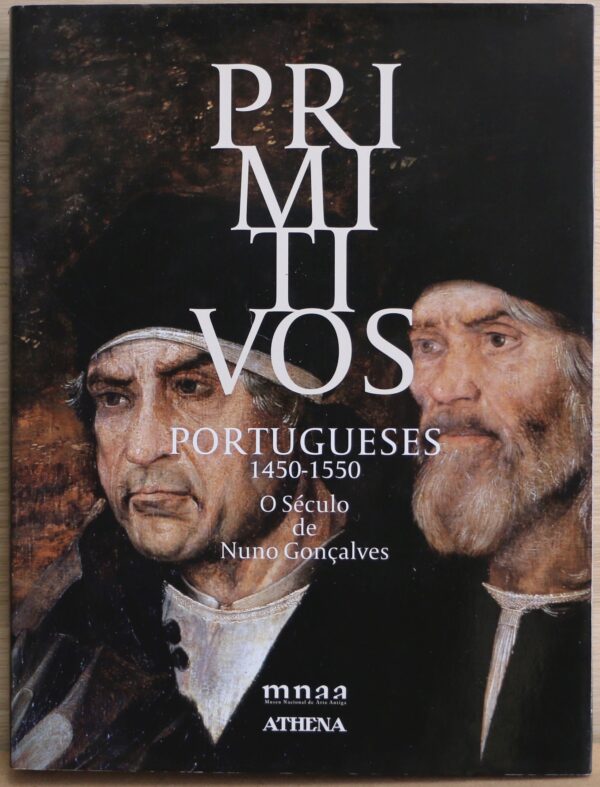 PRIMITIVOS PORTUGUESES 1450-1550. O Século de Nuno Gonçalves