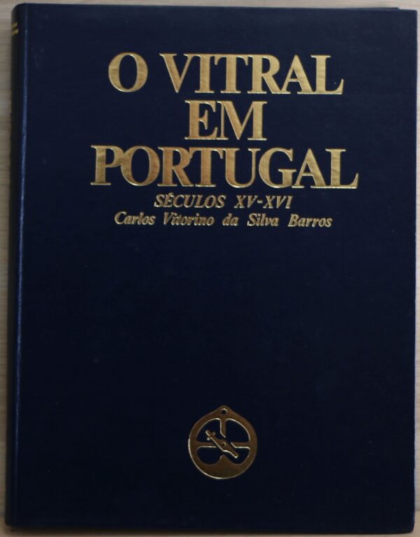 O VITRAL EM PORTUGAL. Séculos XV-XVI