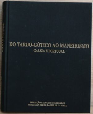 DO TARDO-GÓTICO AO MANEIRISMO. Galiza e Portugal.